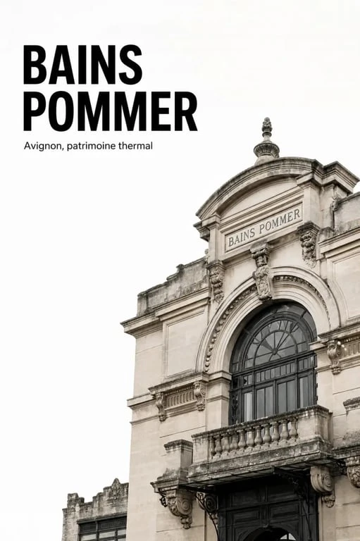 Visiter les bains Pommer Avignon : vue patrimoniale d’un ancien établissement de bains à Avignon